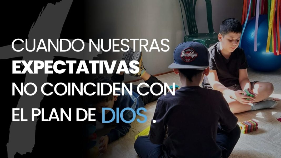 Cuando Nuestras Expectativas No Coinciden con el Plan de Dios Cuando Nuestras Expectativas No Coinciden con el Plan de Dios